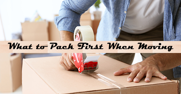 What to Pack First When Moving